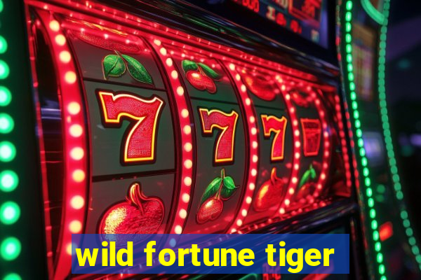 wild fortune tiger